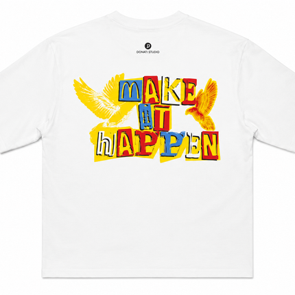 T-SHIRT MAKE IT HAPPEN