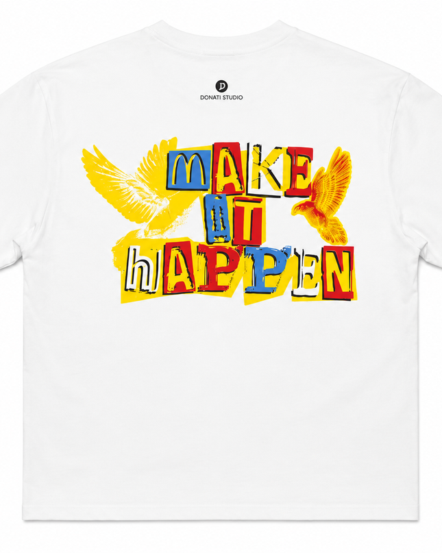 T-SHIRT MAKE IT HAPPEN
